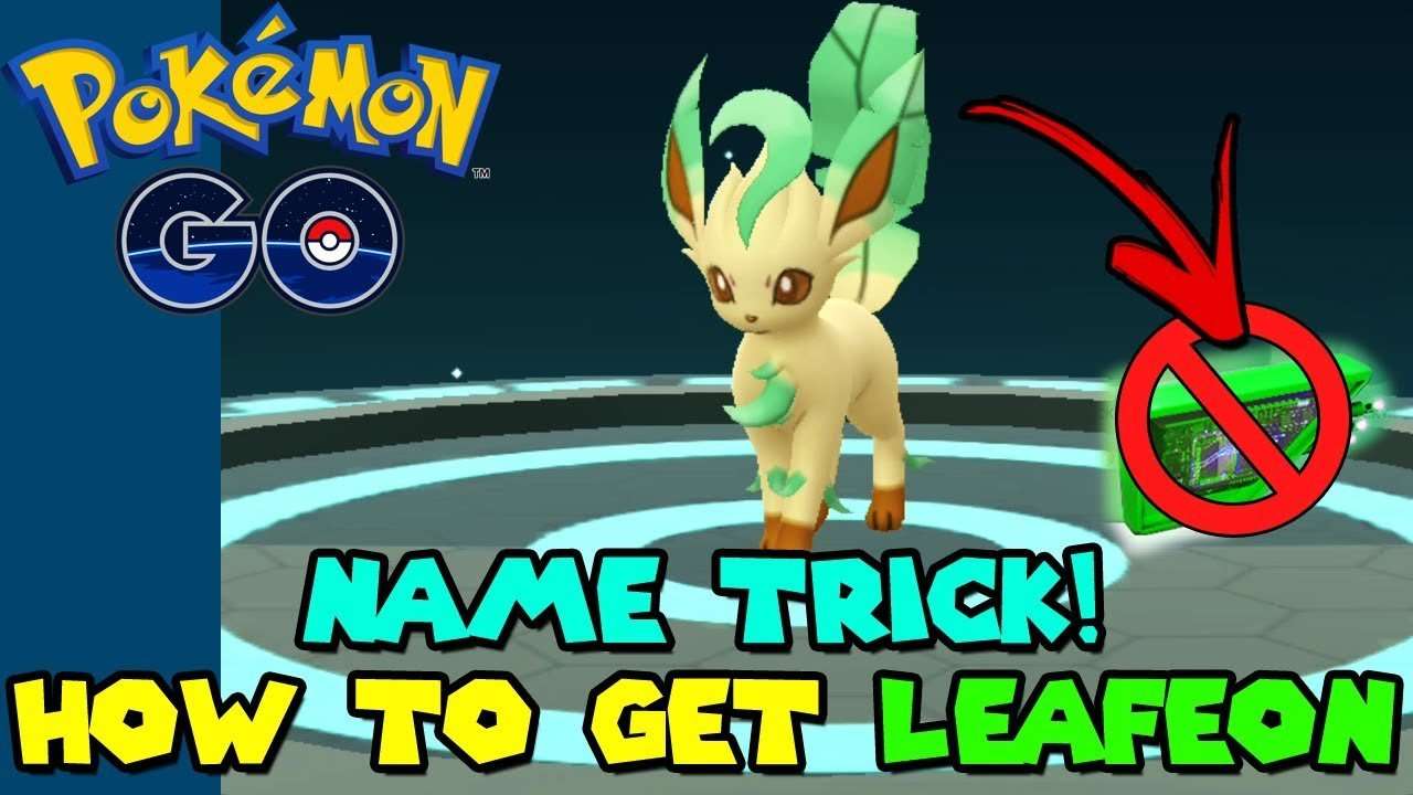 HOW TO GET LEAFEON USING NAME TRICK IN POKEMON GO