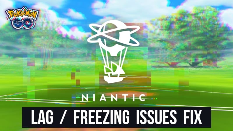 Pokemon Go: Lag / Freezing Issues, Niantic Fix Update