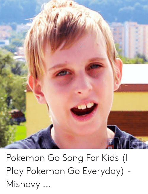 Pokemon Go Song for Kids I Play Pokemon Go Everyday